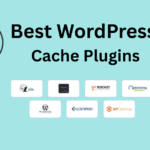 Best WordPress Cache Plugins